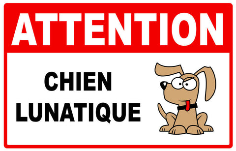 ATTENTION CHIEN LUNATIQUE AA201